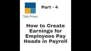 How to create Earnings for Employees Pay Heads in Tally Prime Part - 4
