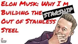 Elon Musk: Why I m Building the Starship Out of Stainless Steel