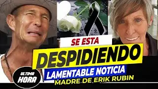 🚨🎚️LAMENTABLE NOTICIA ! Mam&aacute; de Eric Rub&iacute;n Esta INTUBADA EN EL HOSPITAL Piden UN MILAGRO😭💔