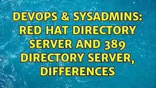 DevOps & SysAdmins: Red Hat Directory Server and 389 Directory Server, differences