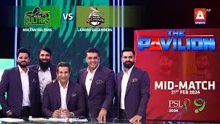 The Pavilion | Lahore Qalanders vs Multan Sultans (Mid-Match) Expert Analysis | 21 Feb 2024 | PSL9