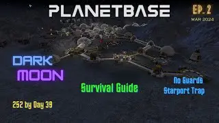 Planetbase - Dark Moon ep2 - 252 by 39 - Survival Guide - No Guards - Starport Trap.