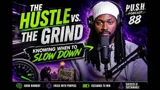 The Hustle vs. The Grind: Knowing When to Slow Down