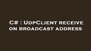 C# : UdpClient receive on broadcast address