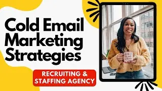 (FULL TUTORIAL) Cold Email Marketing Strategy for Recruiting and Staffing Agencies- Beginners Guide