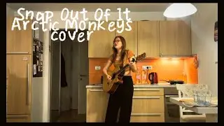 Snap Out Of It by Arctic Monkeys(guitar cover)