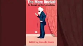 The Marx Revival Key Concepts And New Interpretations PART 2  Marcello Musto