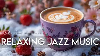 Relaxing Lightly Winter Jazz November Bossa Nova & Smooth Jazz Instrumental Music for Great Moods