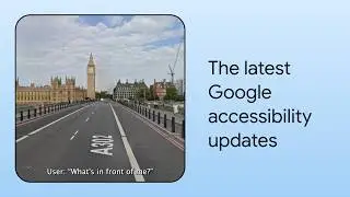 What&rsquo;s New in Google Accessibility | Episode 11 | American Sign Language