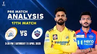 CSK vs DC 17th Match Prediction | Tata IPL 2025: CSK vs DC Dream11 Team | Chennai vs Delhi