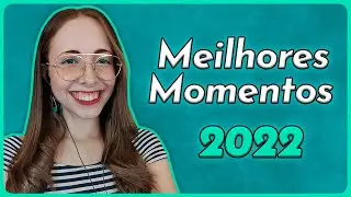 MEU ANO EM 3 MINUTOS︱Meilhores Momentos 2022