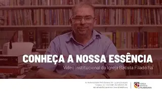 Conhe&ccedil;a a ess&ecirc;ncia da Igreja Batista Filad&eacute;lfia (Fortaleza - CE)