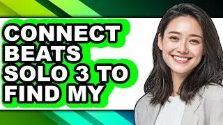 How to Connect Beats Solo 3 to Find My - Full Guide