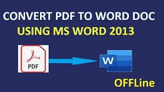 How to convert pdf to word doc using ms office 2013 and above in offline [2021]