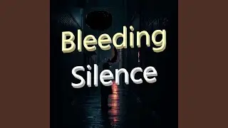 Bleeding Silence