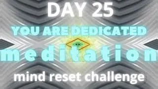 Day 25 | You are dedicated meditation | CalmWealth