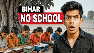 Bihar Schools Reality | No Water, No Toilet, No School!