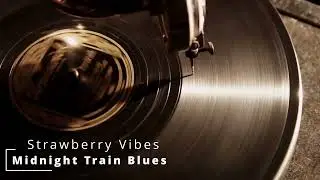 Midnight Train Blues | Mixed By Strawberry Vibes