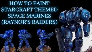 How to Paint STARCRAFT THEMED SPACE MARINES RAYNORS RAIDERS