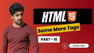 Some Extra Tags In HTML5 - Step-by-Step Tutorial for Beginners #16