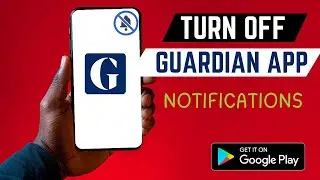 How To Permanently Stop Guardian News App Notifications