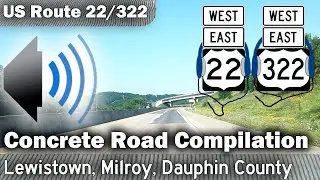 (US 322) Concrete Section Sound Compilation | Lewistown, Milroy (Both Directions) + Dauphin (East)
