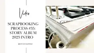 Scrapbooking Process Video #35: Story Album 2023 Intro