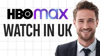 How to Watch HBO Max in the United Kingdom / UK - 2026 Update ✅