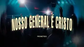 Prometido - Nosso general é Cristo (Ao Vivo)
