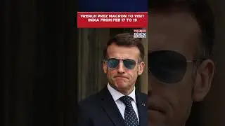 French President Emmanuel Macron To Visit India From Feb 17 To 19 #shorts