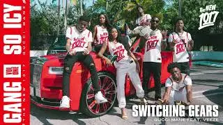 Gucci Mane - Switching Gears (feat. Veeze) [Official Audio]