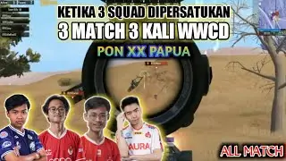 KETIKA 3 SQUAD DISATUKAN TIGA MATCH 3 KALI WWCD || UXXYJAYADI REDFACE DI PON XX PAPUA FINAL