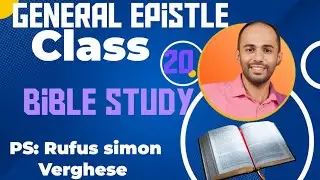 General Epistle, Professor : Rufus Simon Varghese, class 20