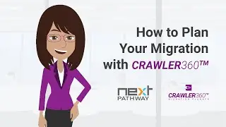 How to PlanYour Migration with CRAWLER360™