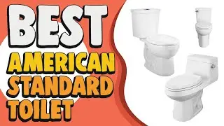 Best American Standard Toilet in 2021 &ndash; Use Good Quality Product for Bathroom!