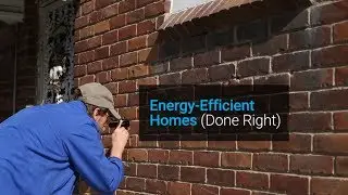 Energy-Efficient Homes (Done Right)