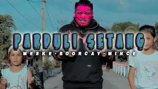 PARDULI SETANG - BOORCAY ft MESKE & MINCE (BIRMAN MANGIRI)
