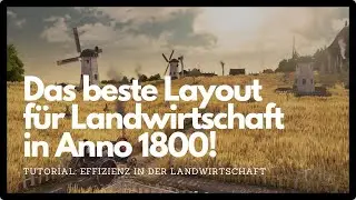 🌾Anno 1800: Das beste Layout f&uuml;r deine Landwirtschaft | 500% Boost🌾