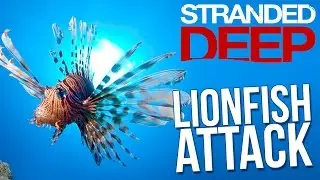 Stranded Deep - Lionfish Attack! - Stranded Deep Mods - Episode 30