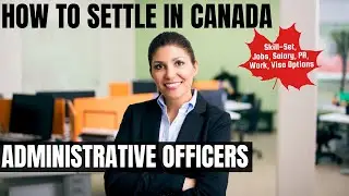 Administrative Officers OPTIONS FOR CANADA IMMIGRATION | STUDY, WORK & PR DETAILS