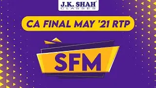 CA Final RTP May 2021 | Strategic Financial Management by JK Shah Classes