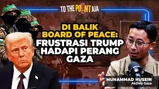 Di Balik Board of Peace: Frustrasi Trump Hadapi Perang Gaza | To The Point Aja | 29/01