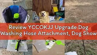 Review YCCOKJJ Upgrade Dog Washing Hose Attachment, Dog Shower Attachment with Soap Dispenser, Dog S