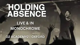 HOLDING ABSENCE - Live And In Monochrome, Oxford | Vlog