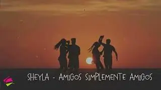 SHEYLA - AMIGOS SIMPLEMENTE AMIGOS 2026