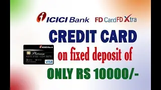 ICICI Bank Credit Card on Fixed Deposit of only Rs 10000 | Apply | FD Card |