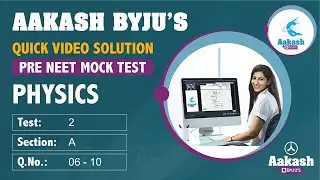 Пробный тест 2 от Aakash BYJU по подготовке к экзамену Neet для учащихся 12 классов. ФИЗИКА, РАЗДЕЛ A, вопросы 6&ndash;10