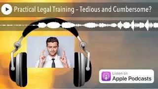 Practical Legal Training &ndash; Tedious and Cumbersome?