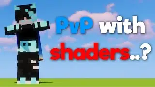 so i tried pvp shaders...