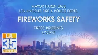 Fireworks Safety Press Briefing 6/25/25